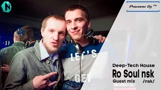 • Ro_Soul Nsk . Sergey Rodrigez & Soul Keeper (NSK) ► (Deep-Tech House) ► Guest mix @ Pioneer DJ TV