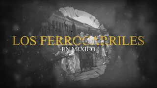Los ferrocarriles en México a 160 años, un recorrido histórico y visual