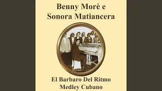 Beny Moré & Sonora Matancera Medley: Maracaibo Oriental / Tresero De Manigua / Soy Campesino /...