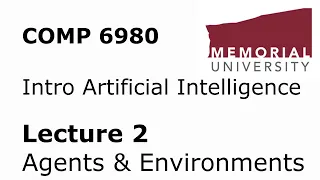 COMP6980 - Intro to Artificial Intelligence - Lecture 02 - Agents and Environments