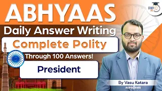 Abhyaas - Polity UPSC Answer Writing in 100 Questions | President | StudyIQ