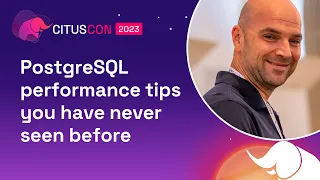 PostgreSQL performance tips you have never seen before | Citus Con: An Event for Postgres 2023