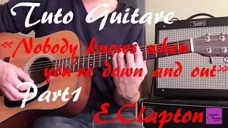 Tuto Guitare - Nobody knows you when you're down and out  Part1 - Clapton +TAB