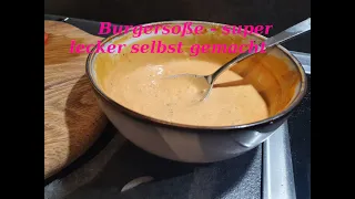 Burgersoße - Burgersauce lecker und selbstgemacht