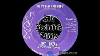 Dino Bazan & The Dell - Tones ~ Don't Leave Me Baby