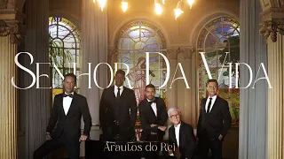 @ArautosdoReiOficial - Senhor Da Vida