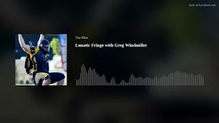 Lunatic Fringe with Greg Windmiller