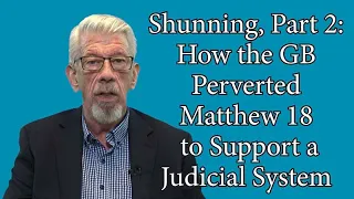 Shunning, Part 2: How the Governing Body Perverted Matthew 18 to Support a Judicial System