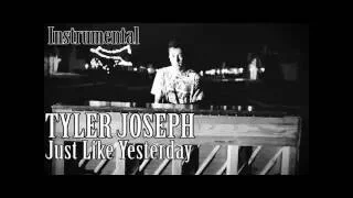 Tyler Joseph - Just Like Yesterday INSTRUMENTAL