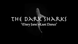 Mary Jane's Last Dance - The Dark Sharks