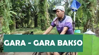 GARA - GARA BAKSO