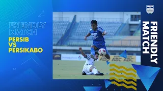 HIGHLIGHTS FRIENDLY MATCH PERSIB vs Persikabo