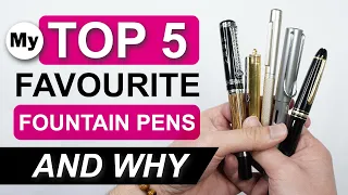 My TOP 5 Favourite Fountain Pens and Why