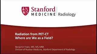 2023 Virtual Symposium: Radiation from PET-CT: Where are We as a Field?