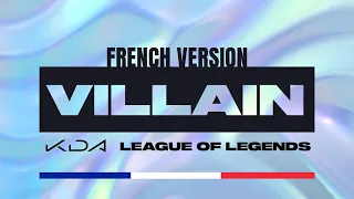 K/DA - VILLAIN | French Version | League of Legends