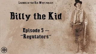 LEGENDS OF THE OLD WEST | Billy the Kid Ep5: “Regulators”