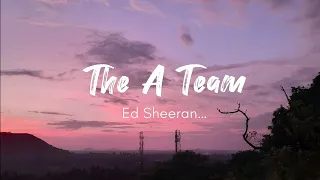 The A Team - Ed Sheeran ( lyrics )