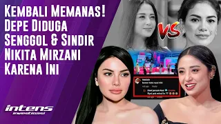 Depe Diduga Senggol & Sindir Nikita Mirzani Karena Ini | Intens Investigasi | Eps 3779