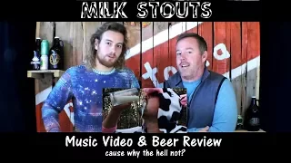 "Milk Stouts" Music Video & Beer Review