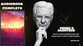 👁️ PENSO E ACONTECE - BOB PROCTOR -  Audiobook Completo