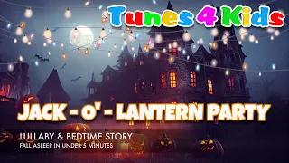 🎃🎃 The Halloween Jack-o-Lantern Party | Bedtime Lullaby | Bedtime Story | Lullabies & Nursery Rhymes