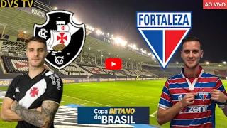 VASCO X FORTALEZA AO VIVO COPA DO BRASIL ONDE ASSISTIR COM IMAGENS