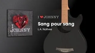 L.A. Natives - Sang Pour Sang (Tribute to Johnny Hallyday)