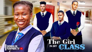 THE GIRL IN MY CLASS- CHINENYE NNEBE, CLINTON JOSHUA, CHIDI DIKE ERONINI OSINACHIM