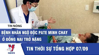 Bệnh nhân ngộ độc pate Minh Chay ở Đồng Nai trở nặng - VNEWS