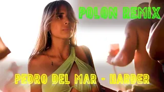 Pedro Del Mar - Harder ( Polon Remix )