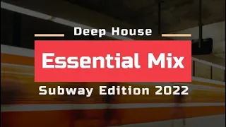 Deep House Essential Mix  / Subway Edition 2022