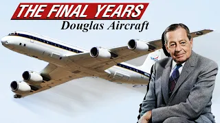 History Of The Douglas Aircraft Company - From Glory To Demise (Part 3)