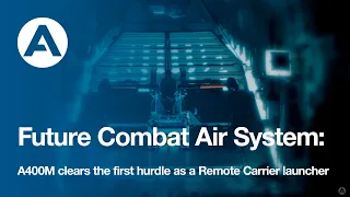 Future Combat Air System: A400M clears the first hurdle as a Remote Carrier launcher