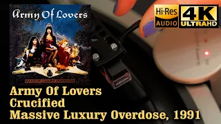 Army Of Lovers - ‎Crucified (Massive Luxury Overdose), 1991, Vinyl video 4K, 24bit/96kHz