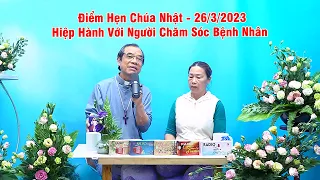 Điểm Hẹn Chúa Nhật - Hiệp Hành Với Người Chăm Sóc Bệnh Nhân - Ngày 26.3.2023 - Bài Giảng Cha Long