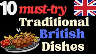 10 must-try traditional British dishes