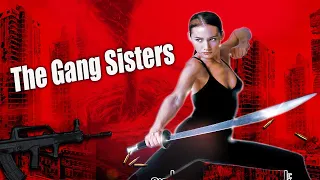 The Gang Sisters | Gangster Drama & Action film, Full Movie HD