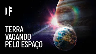 E se a Terra saísse de órbita?