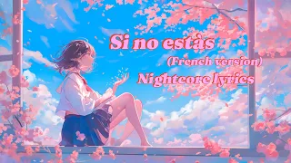 Si no estàs : French version Nightcore lyrics