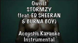 STORMZY - OWN IT (feat. ED SHEERAN & BURNA BOY) Acoustic Karaoke Instrumental