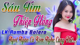 Sầu Tím Thiệp Hồng, Căn Nhà Dĩ Vãng - LK Rumba Bolero 2020 Ngọt Ngào CẢ XÓM NGHE CÙNG PHÊ ĐÊ MÊ