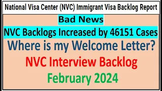 Where is my NVC Welcome Letter? || NVC Visa Interview Backlog || NVC Backlog Report February 2024