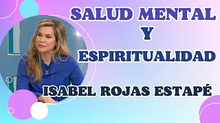 Salud Mental Y Espiritualidad: La Mejor Entrevista De La Dra Isabel Rojas Estapé (NUEVO 2023)