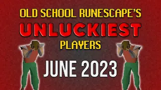 Old School RuneScape's UNLUCKIEST Players - June 2023