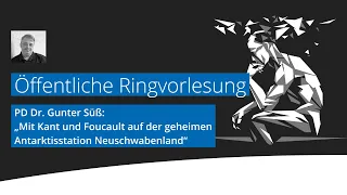 Öffentliche Ringvorlesung: Mit Kant und Foucault auf der geheimen Antarktisstation Neuschwabenland