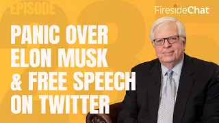 Fireside Chat Ep. 235 — Panic over Elon Musk & Free Speech on Twitter