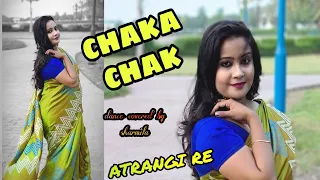 CHAKA CHAK ||ATRANGI RE|| SHREYA GHOSAL || Sharmila || dance covered