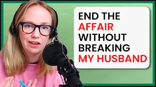 How to end the affair without breaking my husband |004