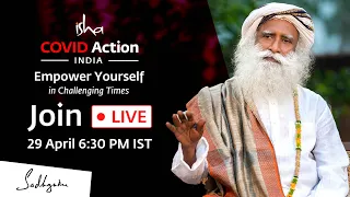 Isha Covid Action. Join Sadhguru Live on 29th April 6:30 PM IST