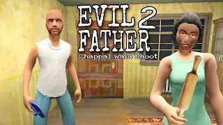 Evil Father 2 Fullgameplay | ye Papa ji kam tha ab Mummy ji bhi aa Gae😂🤣